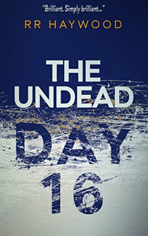 Book cover for "The Undead Day Sixteen" by RR Haywood