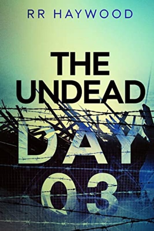 Book cover for "The Undead Day Three" by RR Haywood