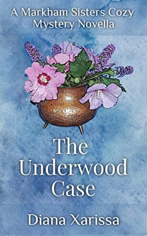 Book cover for "The Underwood Case" by Diana Xarissa