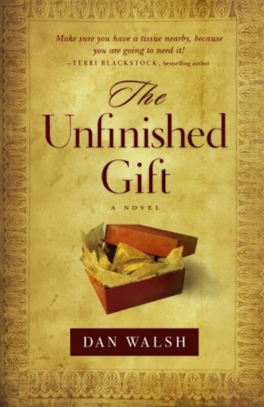 Book cover for "The Unfinished Gift" by Dan Walsh