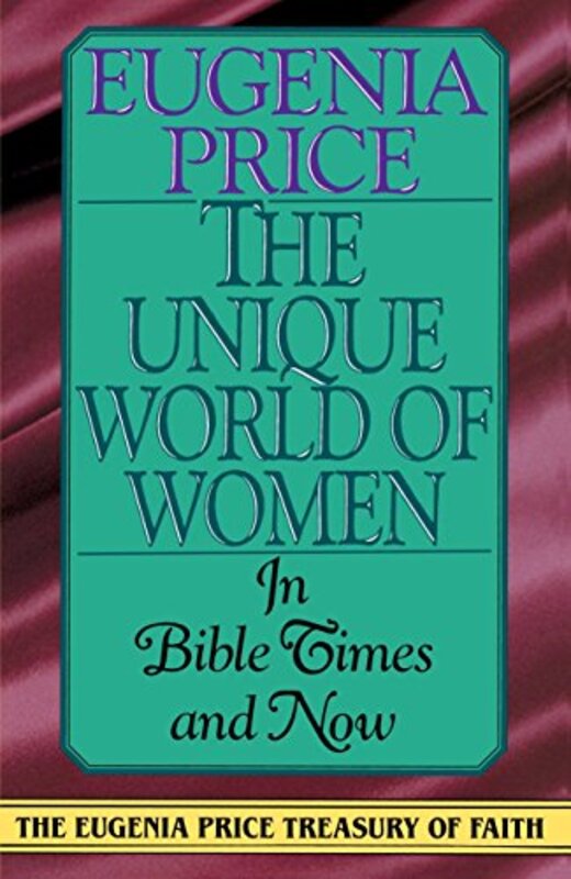 Book cover for "The Unique World of Women in Bible Times and Now" by Eugenia Price