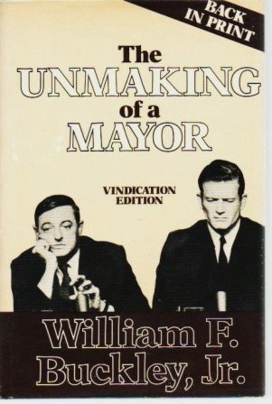 Book cover for "The Unmaking of a Mayor" by William F Buckley Jr