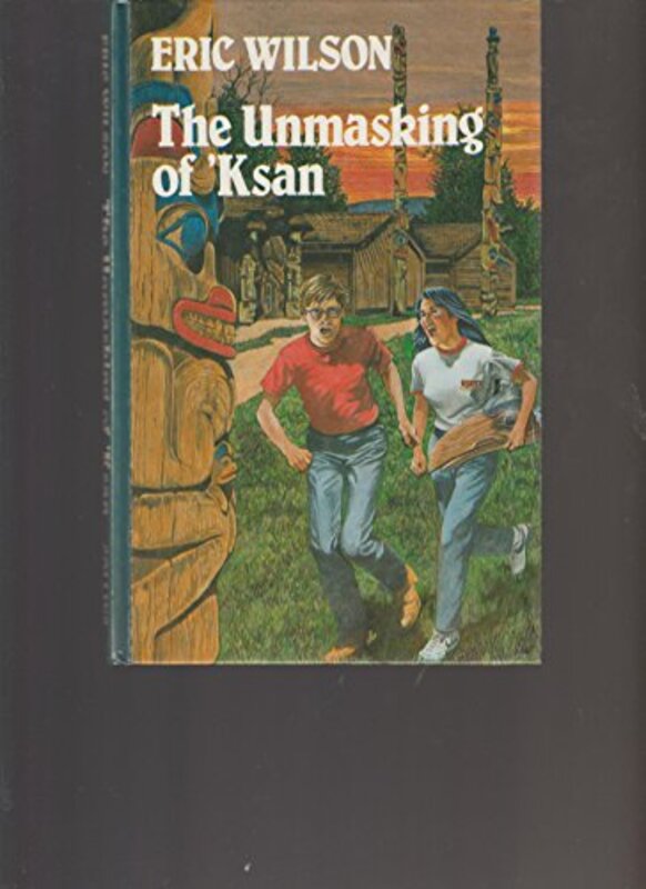 Book cover for "The Unmasking of 'Ksan" by Eric Hamilton Wilson