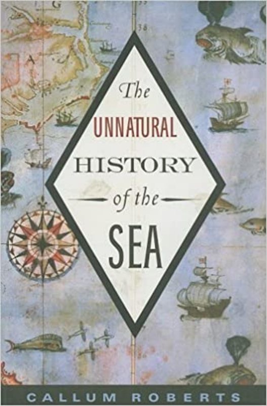 Book cover for "The Unnatural History of the Sea" by Dr. Callum Roberts