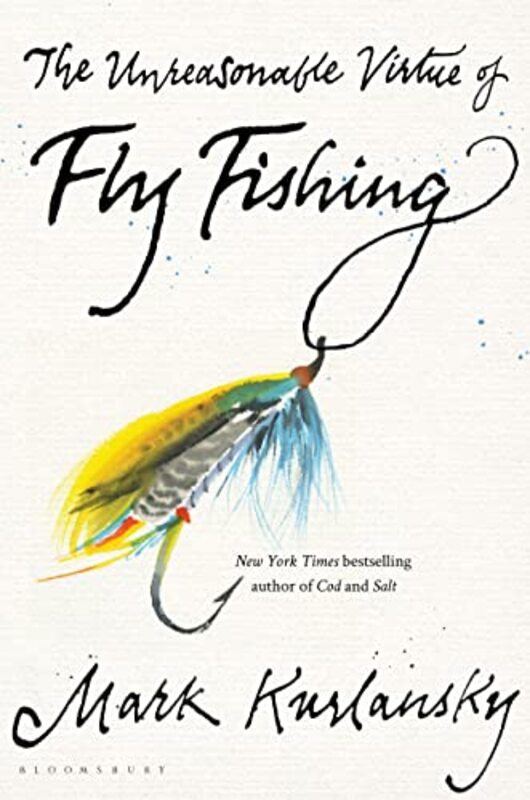 Book cover for "The Unreasonable Virtue of Fly Fishing" by Mark Kurlansky