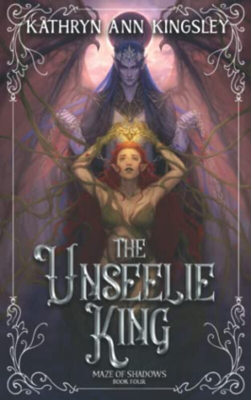 Book cover for "The Unseelie King" by Kathryn Ann Kingsley
