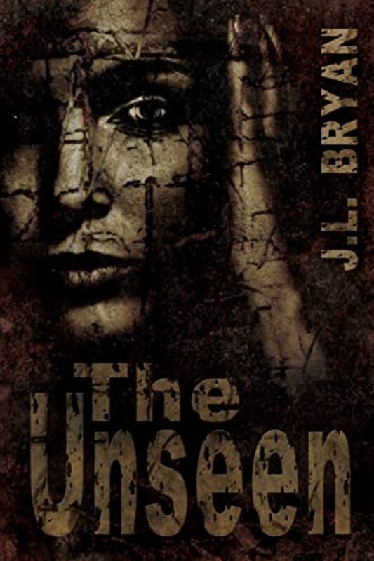 Book cover for "The Unseen" by JL Bryan