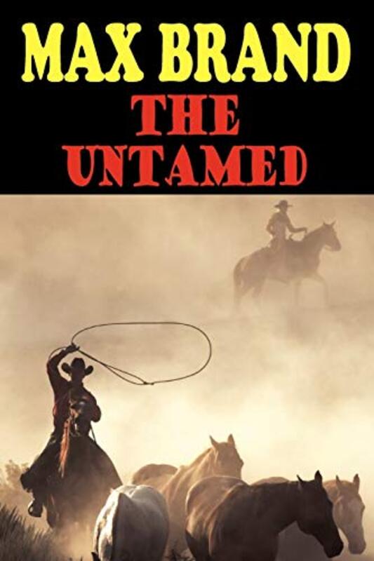 Book cover for "The Untamed" by Max Brand