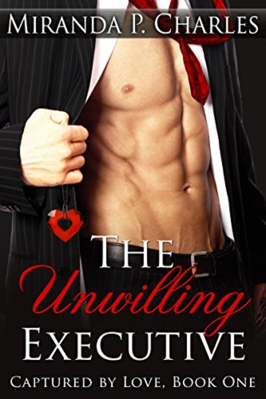 Book cover for "The Unwilling Executive" by Miranda P Charles