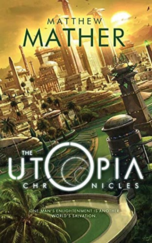 Book cover for "The Utopia Chronicles" by Matthew Mather