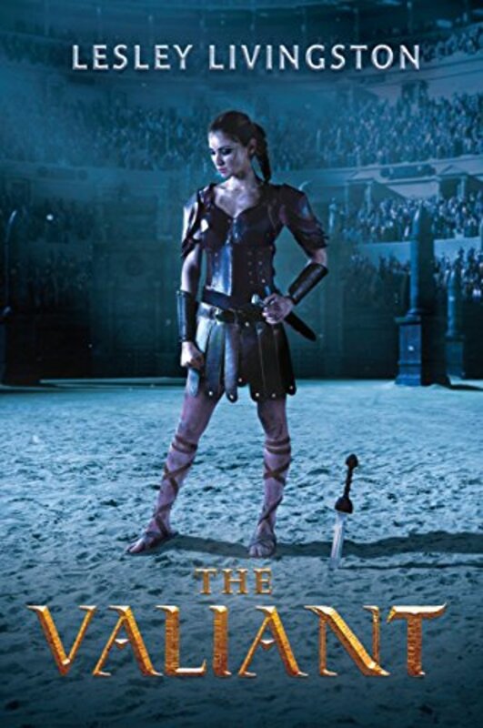 Book cover for "The Valiant" by Lesley Livingston