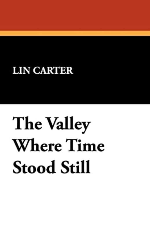 Book cover for "The Valley Where Time Stood Still" by Lin Carter