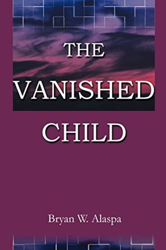 Book cover for "The Vanished Child" by Bryan W Alaspa