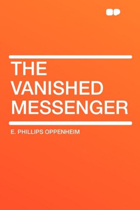 Book cover for "The Vanished Messenger" by E Phillips Oppenheim