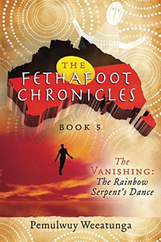 Book cover for "The Vanishing: The Rainbow Serpent's Dance" by Pemulwuy Weeatunga