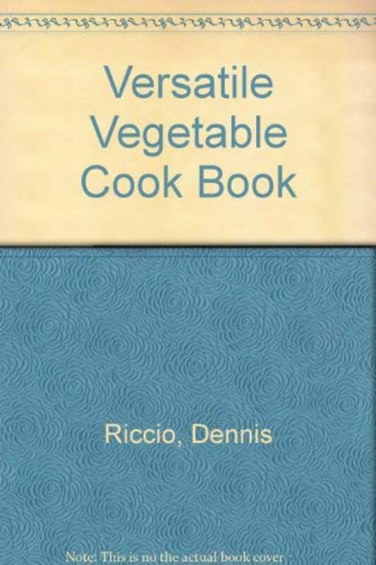 Book cover for "The Versatile Vegetable Cookbook" by Dolores Stewart Riccio