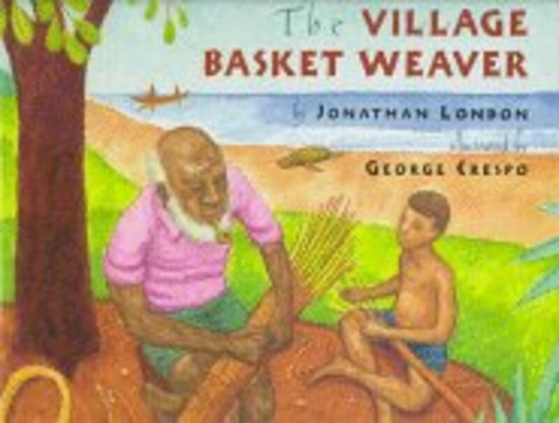 Book cover for "The Village Basket Weaver" by Jonathan London