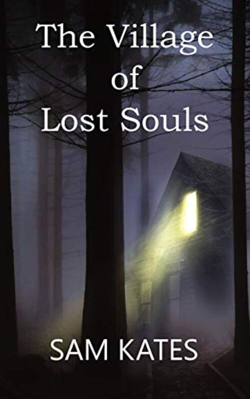 Book cover for "The Village of Lost Souls" by Sam Kates