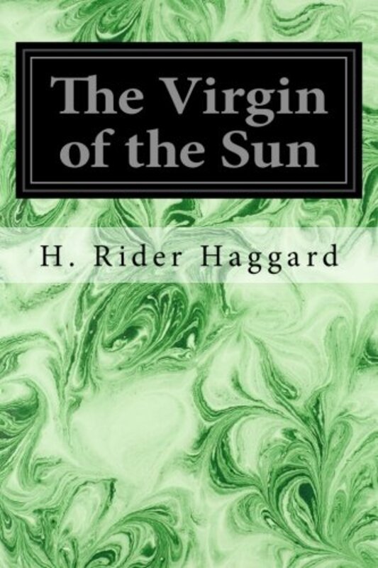 Book cover for "The Virgin of the Sun" by H Rider Haggard