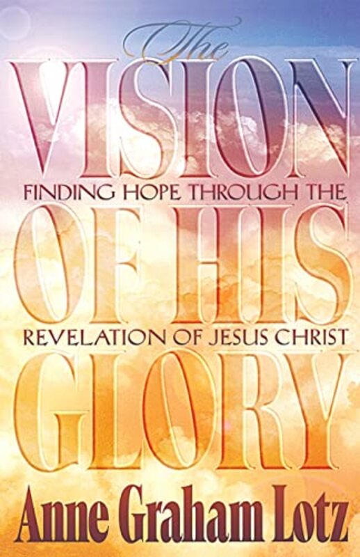 Book cover for "The Vision of His Glory" by Anne Graham Lotz