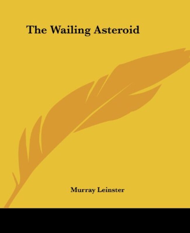 Book cover for "The Wailing Asteroid" by Murray Leinster