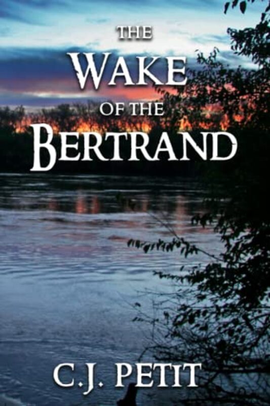 Book cover for "The Wake of the Bertrand" by CJ Petit