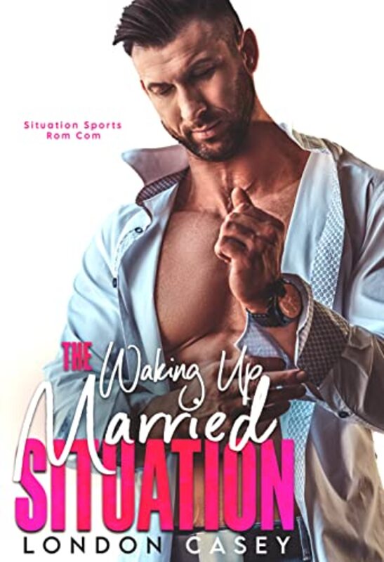 Book cover for "The Waking Up Married Situation" by London Casey