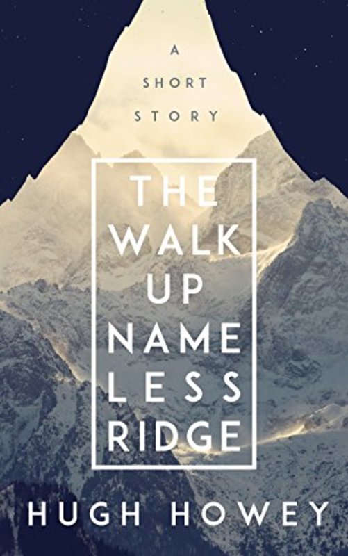 Book cover for "The Walk Up Nameless Ridge" by Hugh Howey