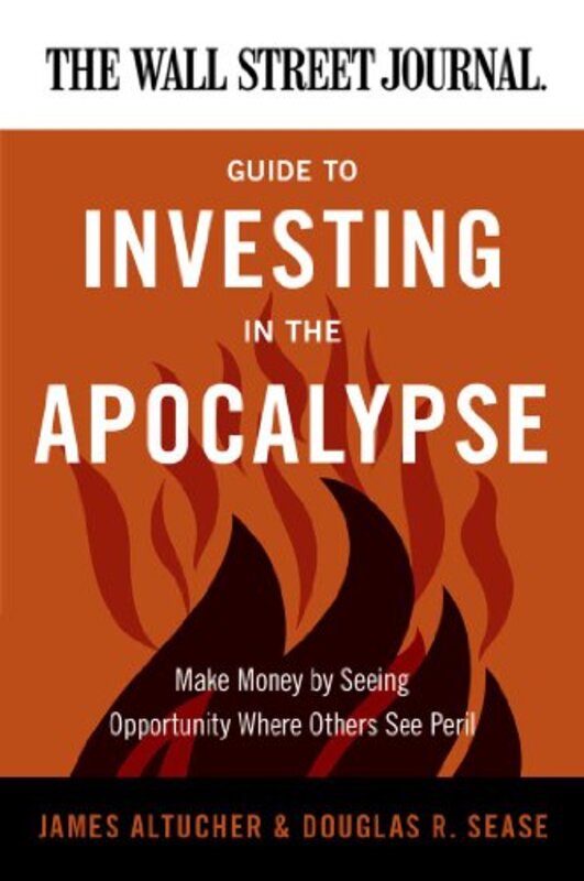 Book cover for "The Wall Street Journal Guide to Investing in the Apocalypse"