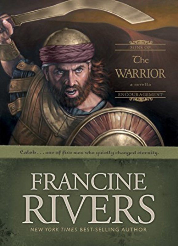 Book cover for "The Warrior: Caleb" by Francine Rivers