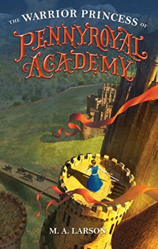 Book cover for "The Warrior Princess of Pennyroyal Academy" by MA Larson
