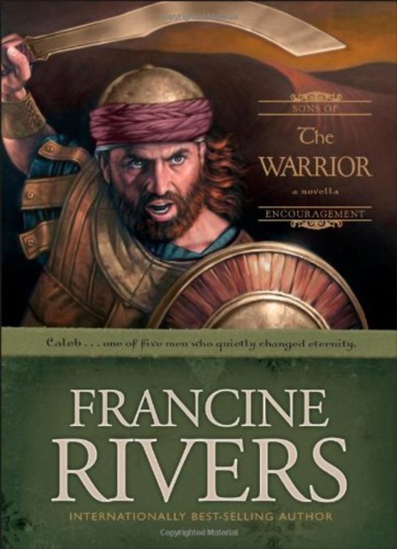 Book cover for "The Warrior: Caleb" by Francine Rivers