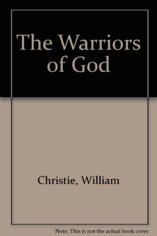 Book cover for "The Warriors of God" by William Christie