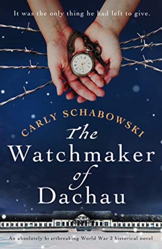 Book cover for "The Watchmaker of Dachau" by Carly Schabowski