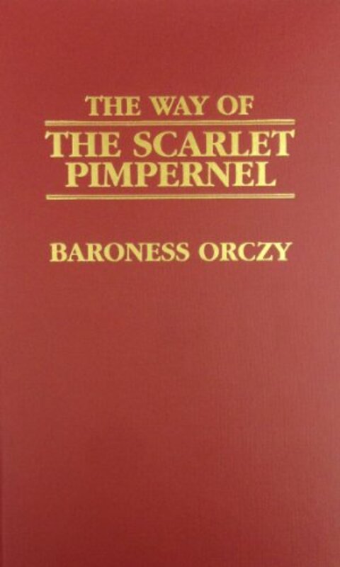 Book cover for "The Way Of The Scarlet Pimpernel" by Baroness Orczy