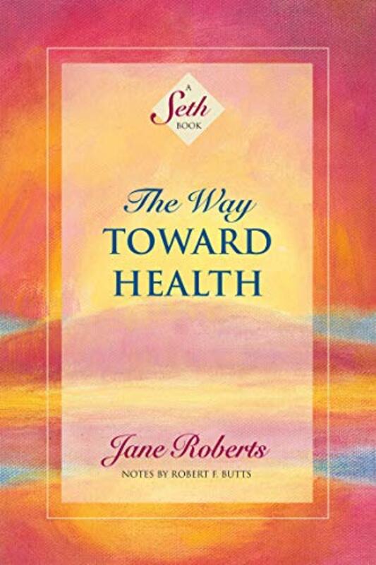 Book cover for "The Way Toward Health" by Jane Roberts