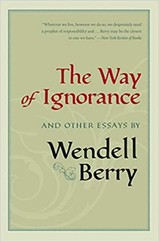Book cover for "The Way of Ignorance" by Wendell Berry