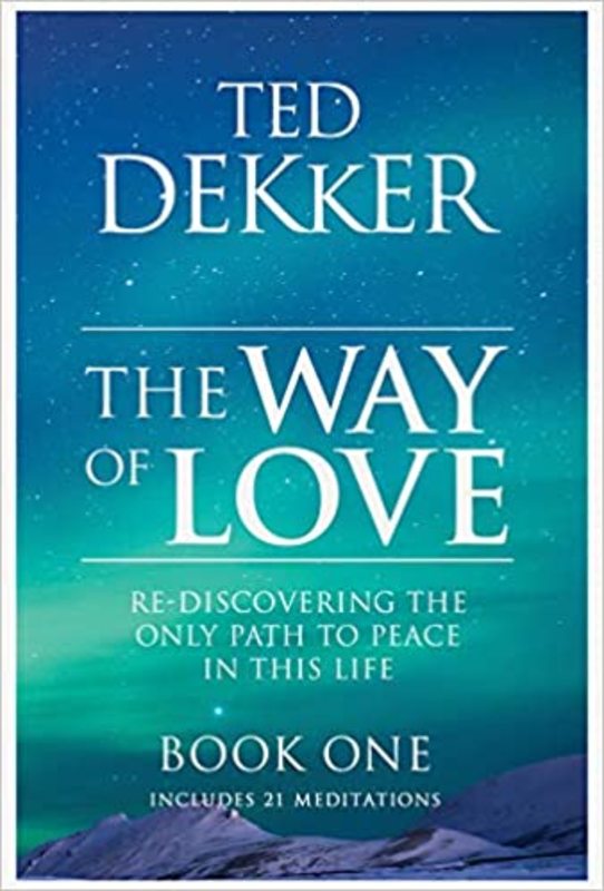 Book cover for "The Way of Love, Book 1" by Ted Dekker
