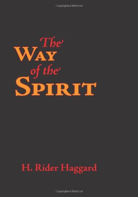 Book cover for "The Way of the Spirit" by H Rider Haggard