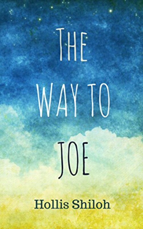 Book cover for "The Way to Joe" by Hollis Shiloh