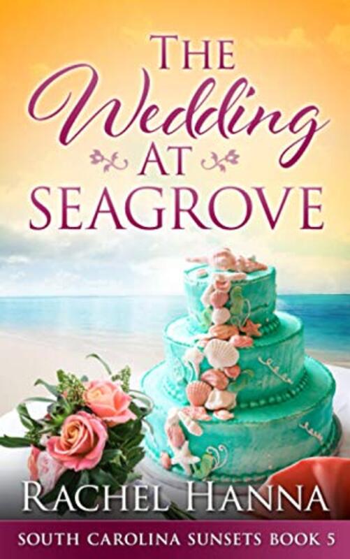 Book cover for "The Wedding At Seagrove" by Rachel Hanna
