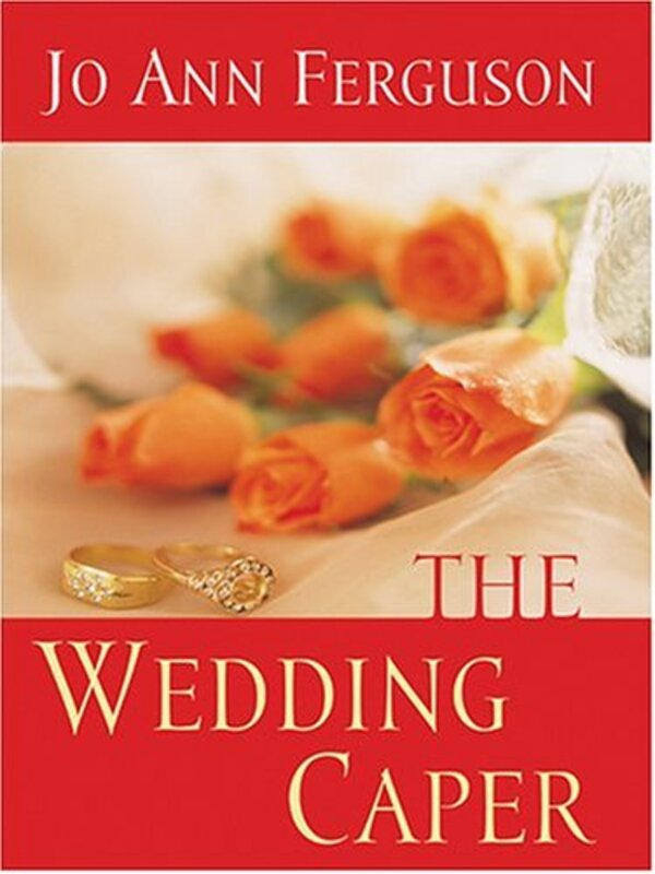 Book cover for "The Wedding Caper" by Jo Ann JA Ferguson