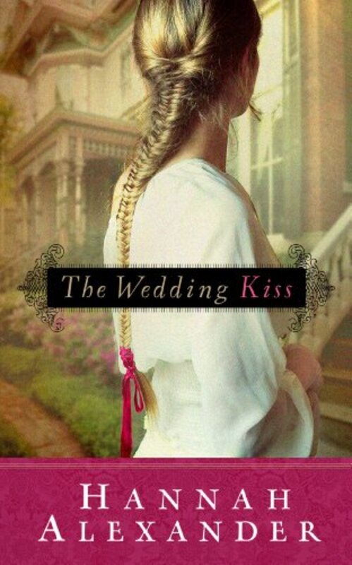 Book cover for "The Wedding Kiss" by Hannah Alexander