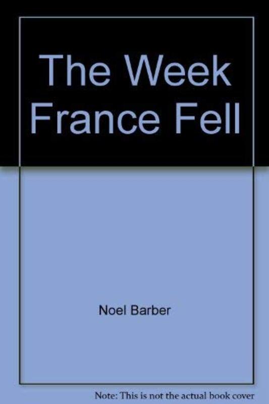 Book cover for "The Week France Fell" by Noel Barber