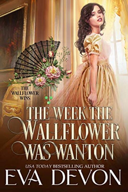 Book cover for "The Week The Wallflower Was Wanton" by Eva Devon