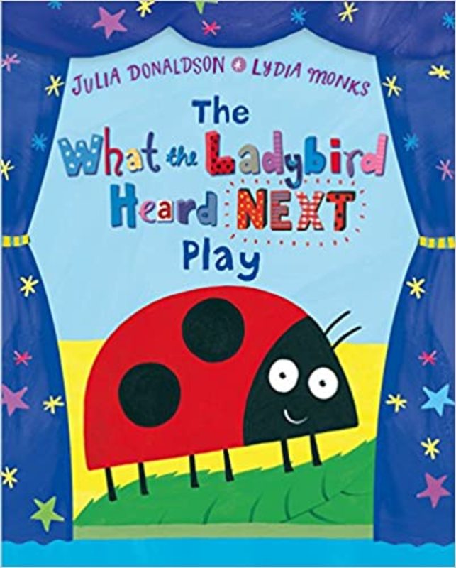 Book cover for "The What the Ladybird Heard Next Play" by Julia Donaldson
