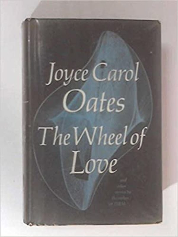 Book cover for "The Wheel of Love and Other Stories" by Joyce Carol Oates