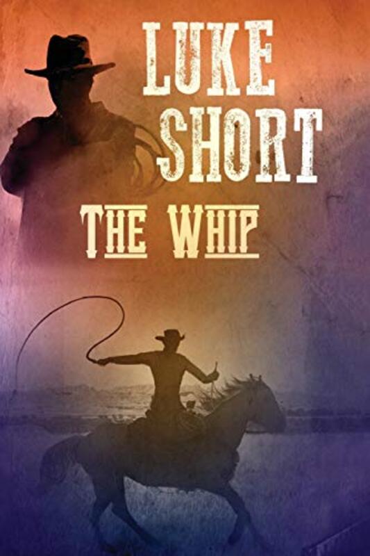 Book cover for "The Whip" by Luke Short
