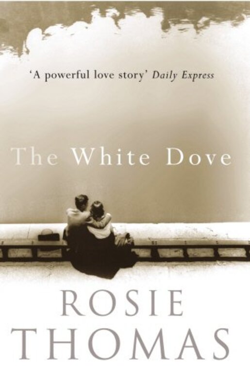 Book cover for "The White Dove" by Rosie Thomas