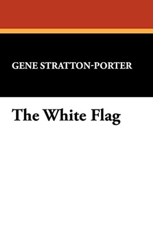 Book cover for "The White Flag" by Gene Stratton Porter